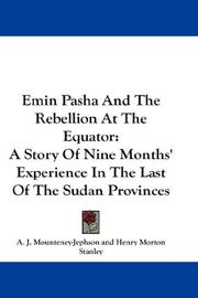 Cover of: Emin Pasha And The Rebellion At The Equator: A Story Of Nine Months' Experience In The Last Of The Sudan Provinces