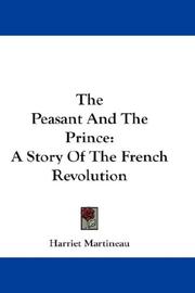 The peasant and the prince, a story of the French revolution by Harriet Martineau
