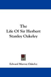 Cover of: The Life Of Sir Herbert Stanley Oakeley by Edward Murray Oakeley