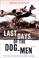 Cover of: Last Days of the Dog-Men