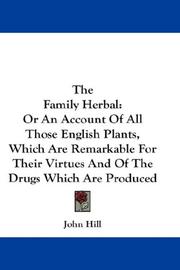Cover of: The Family Herbal: Or An Account Of All Those English Plants, Which Are Remarkable For Their Virtues And Of The Drugs Which Are Produced
