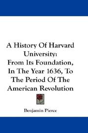 Cover of: A History Of Harvard University: From Its Foundation, In The Year 1636, To The Period Of The American Revolution
