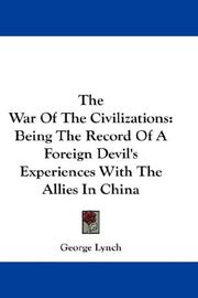 Cover of: The War Of The Civilizations: Being The Record Of A Foreign Devil's Experiences With The Allies In China