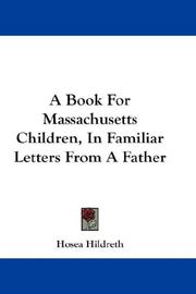Cover of: A Book For Massachusetts Children, In Familiar Letters From A Father | Hosea Hildreth