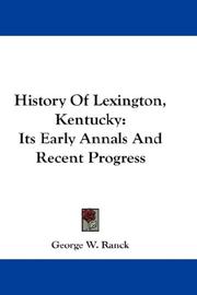 Cover of: History Of Lexington, Kentucky: Its Early Annals And Recent Progress