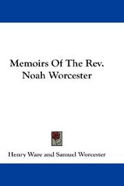 Cover of: Memoirs Of The Rev. Noah Worcester by Henry Ware, Samuel Worcester