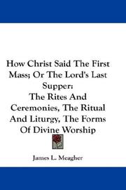 Cover of: How Christ Said The First Mass; Or The Lord's Last Supper