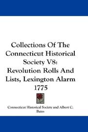 Cover of: Collections Of The Connecticut Historical Society V8: Revolution Rolls And Lists, Lexington Alarm 1775