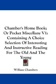 Cover of: Chamber's Home Book; Or Pocket Miscellany V1 by William Chambers, William Chambers