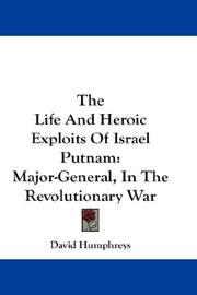 Cover of: The Life And Heroic Exploits Of Israel Putnam: Major-General, In The Revolutionary War