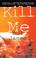 Cover of: Kill Me