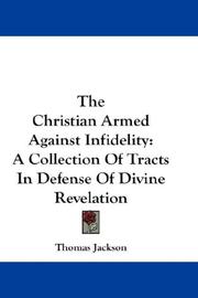 Cover of: The Christian Armed Against Infidelity by Thomas Jackson