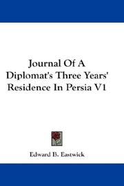 Cover of: Journal Of A Diplomat's Three Years' Residence In Persia V1 by Edward Backhouse Eastwick