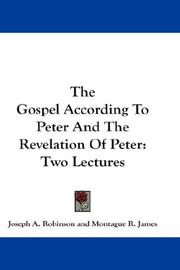 Cover of: The Gospel According To Peter And The Revelation Of Peter: Two Lectures