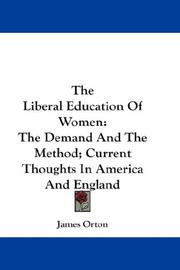 Cover of: The Liberal Education Of Women: The Demand And The Method; Current Thoughts In America And England
