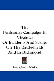 Cover of: The Peninsular Campaign In Virginia by James Junius Marks, James Junius Marks
