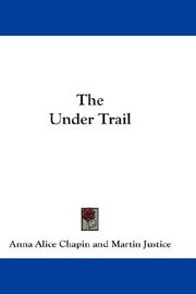 Cover of: The Under Trail by Anna Alice Chapin, Anna Alice Chapin