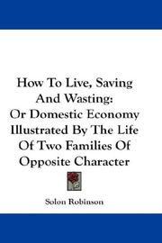 Cover of: How To Live, Saving And Wasting by Solon Robinson