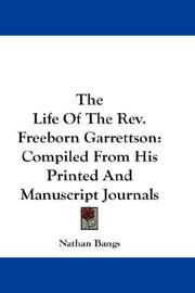 Cover of: The Life Of The Rev. Freeborn Garrettson by Nathan Bangs, Nathan Bangs