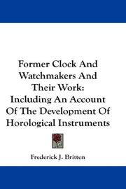Cover of: Former Clock And Watchmakers And Their Work by Frederick James Britten