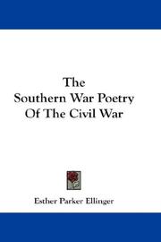 Cover of: The Southern War Poetry Of The Civil War by Esther Parker Ellinger