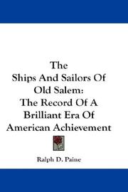 Cover of: The Ships And Sailors Of Old Salem: The Record Of A Brilliant Era Of American Achievement