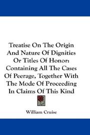 A treatise on the origin and nature of dignities, or titles of honor by William Cruise