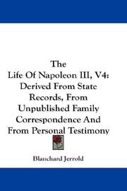Cover of: The Life Of Napoleon III, V4 | Jerrold, Blanchard