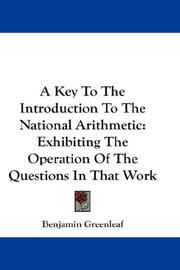 Cover of: A Key To The Introduction To The National Arithmetic: Exhibiting The Operation Of The Questions In That Work