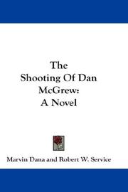 Cover of: The Shooting Of Dan McGrew | Marvin Dana