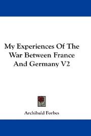 Cover of: My Experiences Of The War Between France And Germany V2 by Archibald Forbes