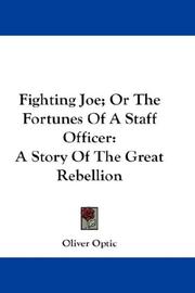 Cover of: Fighting Joe; Or The Fortunes Of A Staff Officer: A Story Of The Great Rebellion