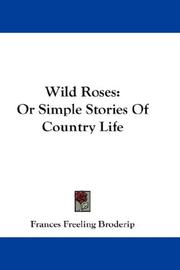 Cover of: Wild Roses: Or Simple Stories Of Country Life