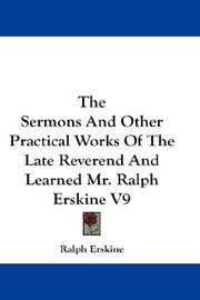 Cover of: The Sermons And Other Practical Works Of The Late Reverend And Learned Mr. Ralph Erskine V9 | Ralph Erskine