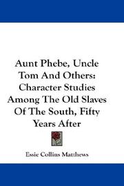 Aunt Phebe, Uncle Tom And Others by Essie Collins Matthews