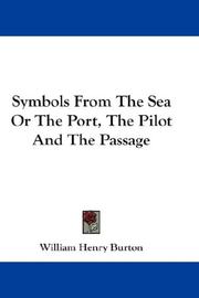 Symbols From The Sea Or The Port, The Pilot And The Passage by William Henry Burton