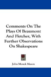 Cover of: Comments On The Plays Of Beaumont And Fletcher, With Further Observations On Shakespeare by John Monck Mason, John Monck Mason