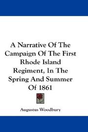 Cover of: A Narrative Of The Campaign Of The First Rhode Island Regiment, In The Spring And Summer Of 1861 by Augustus Woodbury