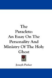 Cover of: The Paraclete: An Essay On The Personality And Ministry Of The Holy Ghost