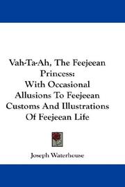 Cover of: Vah-Ta-Ah, The Feejeean Princess: With Occasional Allusions To Feejeean Customs And Illustrations Of Feejeean Life