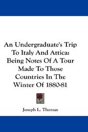 Cover of: An Undergraduate's Trip To Italy And Attica: Being Notes Of A Tour Made To Those Countries In The Winter Of 1880-81