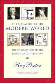 Cover of: The Creation of the Modern World: The Untold Story of the British Enlightenment
