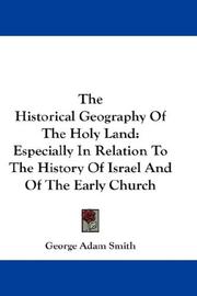 Cover of: The Historical Geography Of The Holy Land: Especially In Relation To The History Of Israel And Of The Early Church