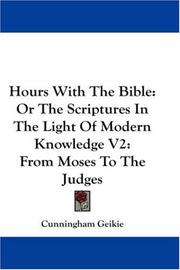 Cover of: Hours With The Bible: Or The Scriptures In The Light Of Modern Knowledge V2: From Moses To The Judges