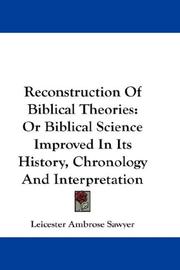 Cover of: Reconstruction Of Biblical Theories: Or Biblical Science Improved In Its History, Chronology And Interpretation