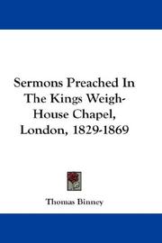 Cover of: Sermons Preached In The Kings Weigh-House Chapel, London, 1829-1869 by Thomas Binney, Thomas Binney