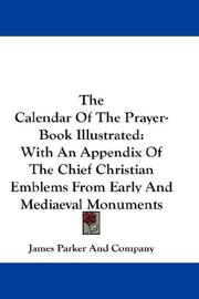 Cover of: The Calendar Of The Prayer-Book Illustrated | James Parker And Company