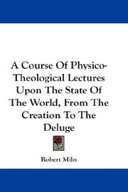A Course Of Physico-Theological Lectures Upon The State Of The World, From The Creation To The Deluge