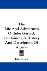 Cover of: The Life And Adventures Of Jules Gerard, Containing A History And Description Of Algeria | Jules Gerard