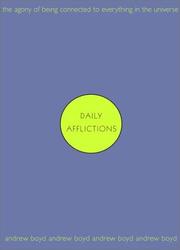 Cover of: Daily Afflictions: The Agony of Being Connected to Everything in the Universe